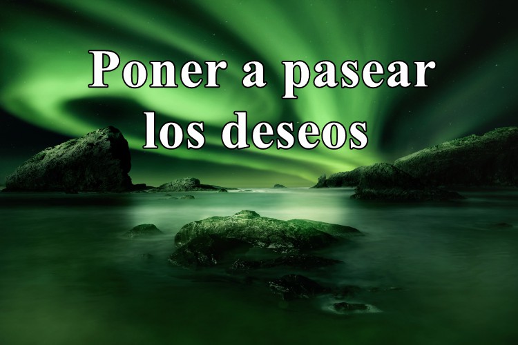 Poner a pasear los deseos